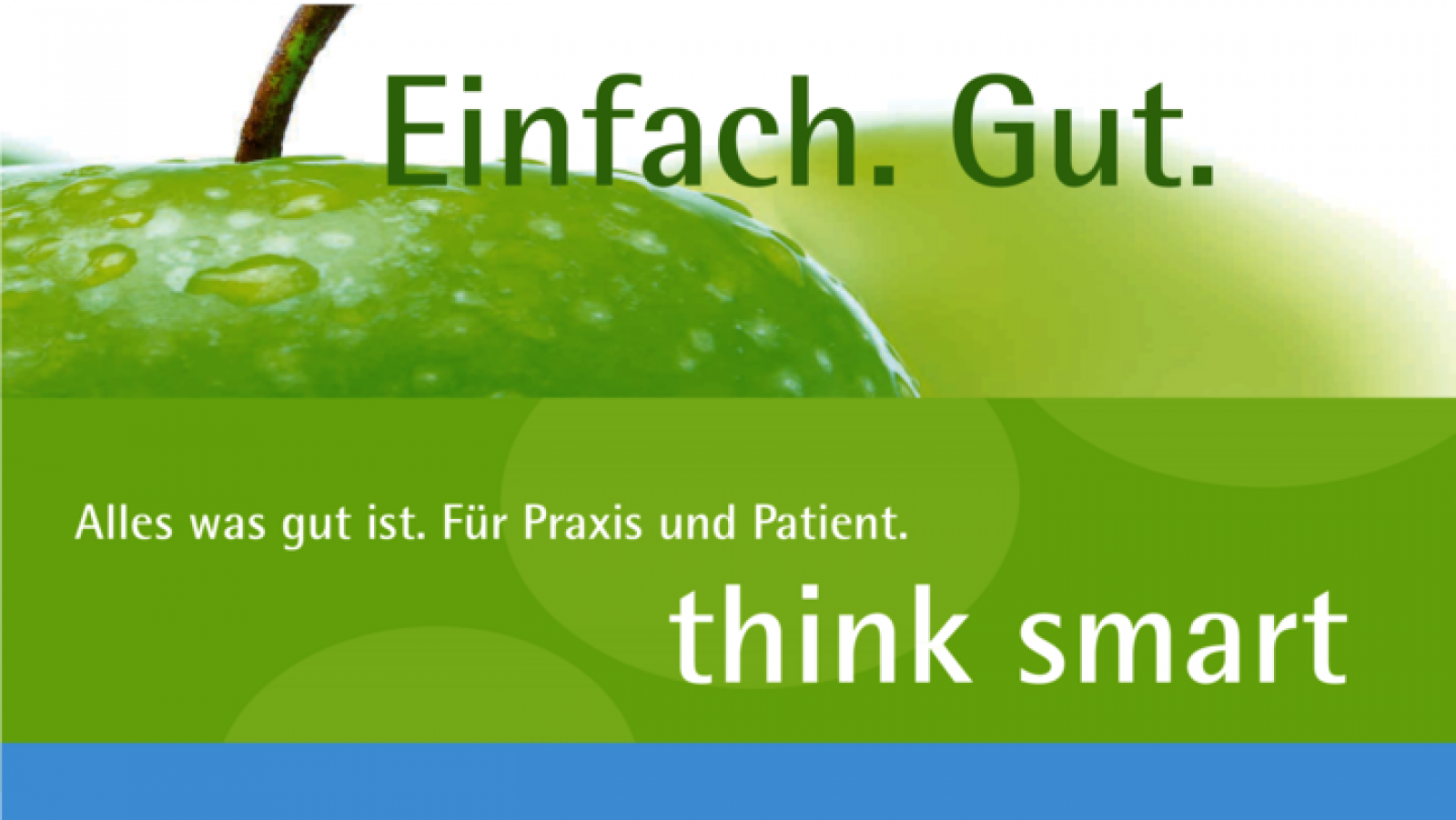 Alles was gut ist. Für Praxis und Patient. think smart